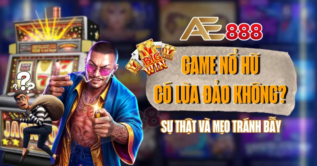 nổ hũ có lừa đảo không
