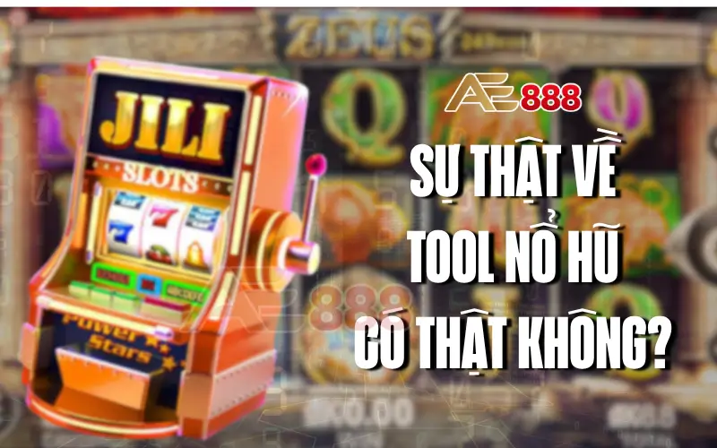 Tool Nổ Hũ Có Thật Không?